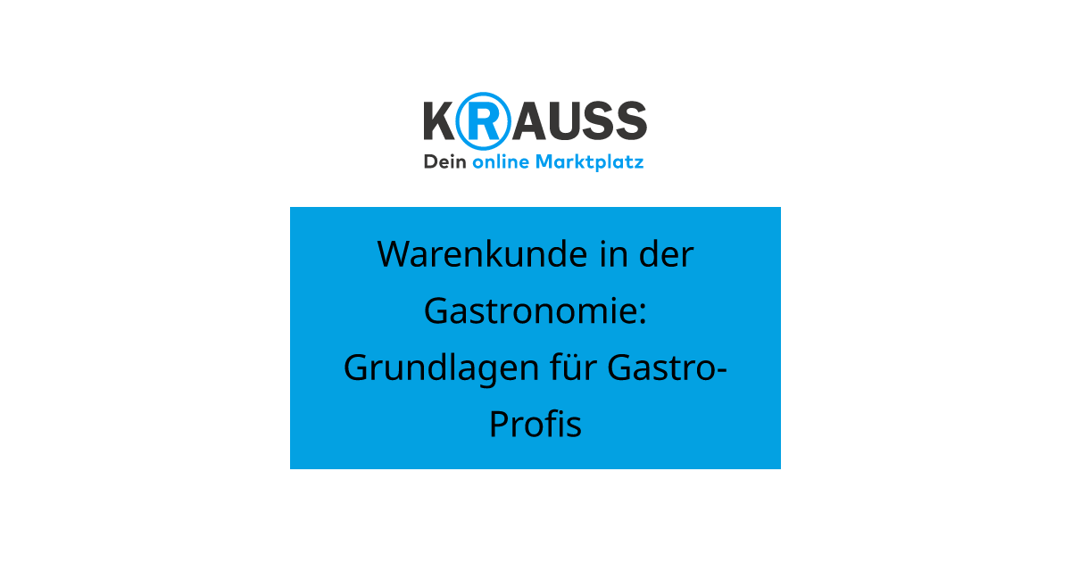 Warenkunde In Der Gastronomie: Grundlagen Für Gastro-Profis